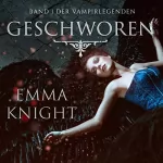 Emma Knight: Geschworen (Band 1 der Vampirlegenden) (German Edition): 