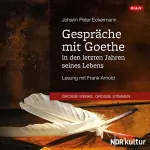 Johann Peter Eckermann: Gespräche mit Goethe in den letzten Jahren seines Lebens: 
