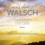 Neale Donald Walsch: Gespräche mit Gott 2: Gesellschaft und Bewusstseinswandel
