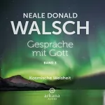 Neale Donald Walsch: Gespräche mit Gott 3: Kosmische Weisheit