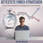 Wayne Walker: Getestete Forex-Strategien: Lernen Sie die bewährten Strategien des Forex-Handels