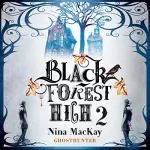 Nina MacKay: Ghosthunter: Black Forest High 2