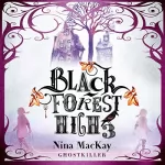 Nina MacKay: Ghostkiller: Black Forest High 3