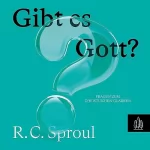 R.C. Sproul: Gibt es Gott?: Fragen zum christlichen Glauben