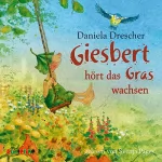 Daniela Drescher: Giesbert hört das Gras wachsen: 
