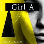 Abigail Dean: Girl A: 
