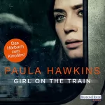 Paula Hawkins: Girl on the Train: Du kennst sie nicht, aber sie kennt dich: 