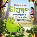 Markus Grolik: Gizmo - Auch Drachen brauchen Freunde: 