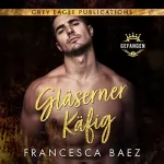 Francesca Baez: Gläserner Käfig: Gefangen 2