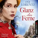 Iny Lorentz: Glanz der Ferne: Berlin-Trilogie 3