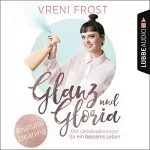Vreni Frost: Glanz und Gloria: Der Universalreiniger für ein besseres Leben