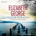 Elizabeth George: Glaube der Lüge: Ein Inspector-Lynley-Roman 17