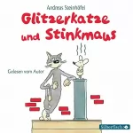 Andreas Steinhöfel: Glitzerkatze und Stinkmaus: 