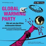 Science Busters: Global Warming Party: Wie wir uns das Klima schönsaufen können und andere wissenschaftlich überprüfte Anregungen zur Rettung der Menschheit
