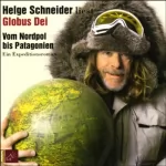 Helge Schneider: Globus Dei. Vom Nordpol bis Patagonien: 