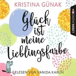 Kristina Günak: Glück ist meine Lieblingsfarbe: 