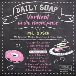 M.L. Busch: Glückspilze: Daily Soap - Verliebt in die Nachspeise 4