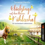 Susanne Hanika: Glückstage auf dem kleinen Mühlenhof: Ein Lerchenbach-Liebesroman