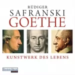 Rüdiger Safranski: Goethe: Kunstwerk des Lebens