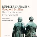 Rüdiger Safranski: Goethe & Schiller: Geschichte einer Freundschaft