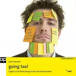 Stefan Steinhoff: Going tax!: Tagebuch einer Vorbereitung auf das Steuerberaterexamen