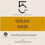 Jürgen Fritsche: Golda Meir - Kurzbiografie kompakt: 5 Minuten - Schneller hören - mehr wissen!