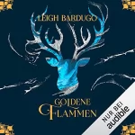 Leigh Bardugo: Goldene Flammen: Legenden der Grisha 1