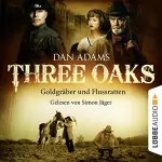Dan Adams: Goldgräber und Flussratten: Three Oaks 4
