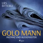 Urs Bitterli: Golo Mann: Instanz und Außenseiter