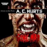 A. C. Hurts: Gone Mad: 