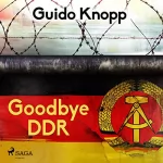 Guido Knopp: Goodbye DDR: 
