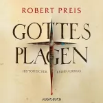 Robert Preis: Gottes Plagen: Historischer Roman