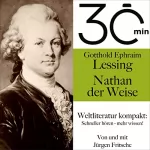 Gotthold Ephraim Lessing: Gotthold Ephraim Lessing - Nathan der Weise: 30 Minuten - Weltliteratur kompakt
