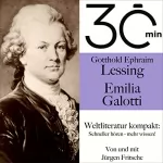 Gotthold Ephraim Lessing: Gotthold Ephraim Lessings - Emilia Galotti: 30 Minuten - Weltliteratur kompakt