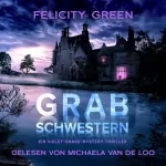Felicity Green: Grabschwestern: Violet Grave 1