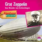 Viviane Koppelmann: Graf Zeppelin - Das Wunder von Echterdingen : Abenteuer & Wissen