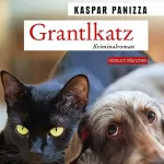 Kaspar Panizza: Grantlkatz - Frau Merkel und der Killerdackel: Kommissar Steinböck und seine Katze Frau Merkel