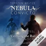 Torsten Weitze: Grayson Steel und der Verhangene Rat von London: Nebula Convicto 1