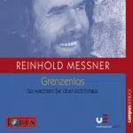 Reinhold Messner: Grenzenlos zum Erfolg: So wachsen Sie über sich hinaus