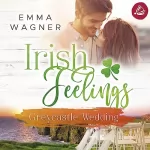 Emma Wagner: Greycastle Wedding: Irish Feelings 5