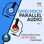 Lingo Jump: Griechisch Parallel Audio - Einfach Griechisch lernen mit 501 Sätzen in Parallel Audio: Teil 1
