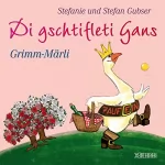 Stefanie Gubser, Stefan Gubser: Grimm-Märli: Di gschtifleti Gans