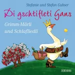 Stefanie Gubser, Stefan Gubser: Grimm-Märli und Schlafliedli: Di gschtifleti Gans