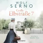 Wolf Serno: Große Elbstraße 7 - Das Schicksal einer Familie: Geschichte einer Hamburger Arztfamilie 1