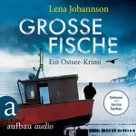 Lena Johannson: Große Fische: Ein Ostsee-Krimi