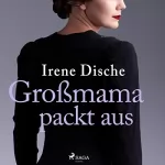 Irene Dische, Reinhard Kaiser - Übersetzer: Großmama packt aus: 