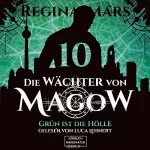 Regina Mars: Grün ist die Hölle: Die Wächter von Magow 10
