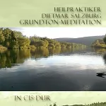 Dietmar Salzburg: Grund-Ton Grund Meditation in Cis-DUR: 