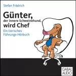 Stefan Frädrich: Günter, der innere Schweinehund, wird Chef. Ein tierisches Führungs-Hörbuch: 