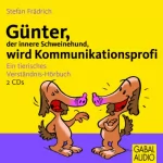 Stefan Frädrich: Günter, der innere Schweinehund, wird Kommunikationsprofi: Ein tierisches Verständnishörbuch